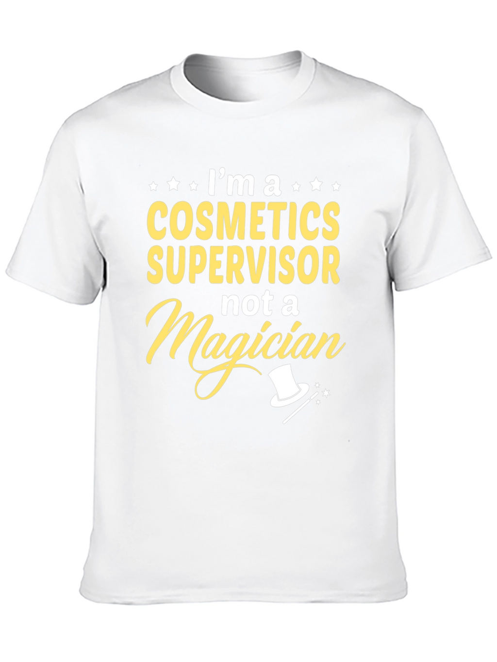 Cosmetics Supervisor T-Shirt - Funny Magician Graphic Tee