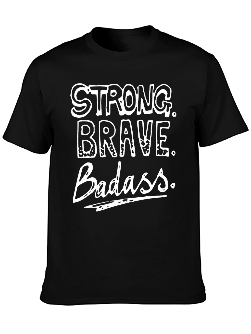 Strong Brave Badass Graphic T-Shirt