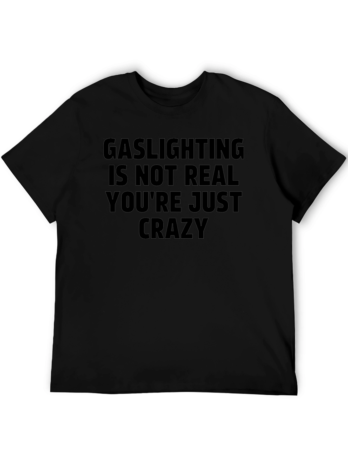 Gaslighting Slogan T-Shirt - Youre Just Crazy