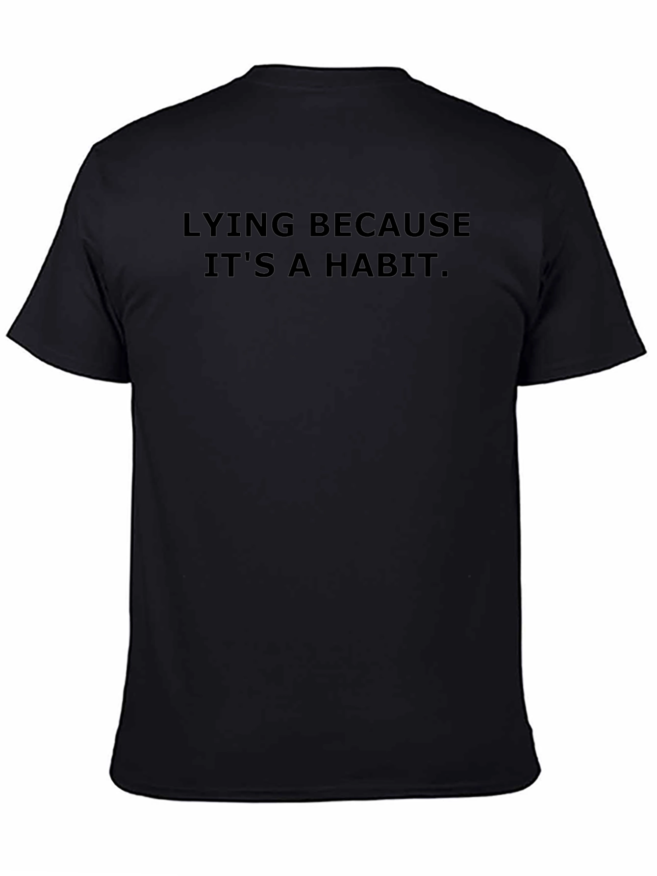 Lying Because Its a Habit - Graphic Tee