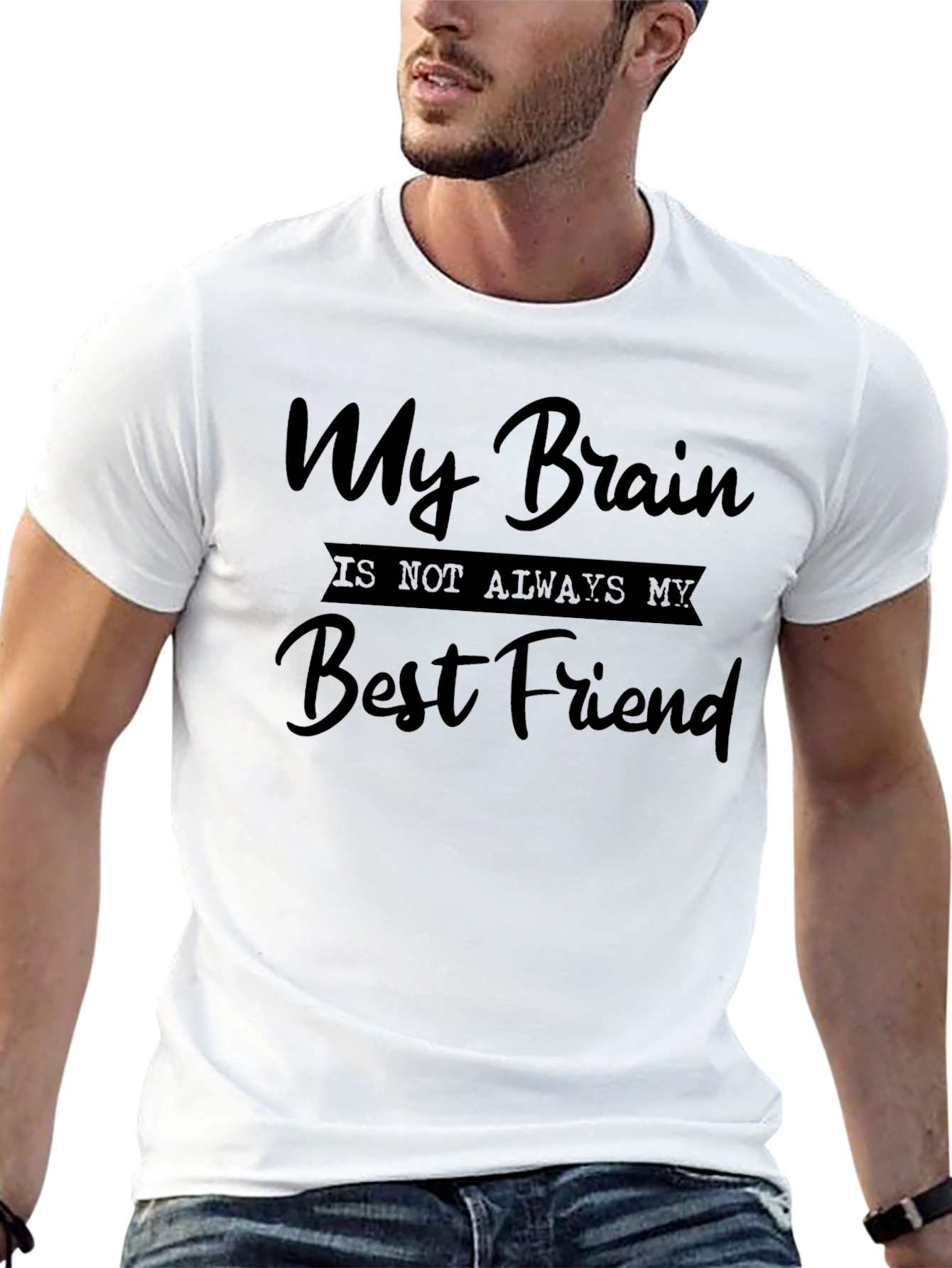 My Brain is Not Always My Best Friend Tee