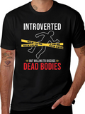 Introverted Dead Bodies Humor T-Shirt