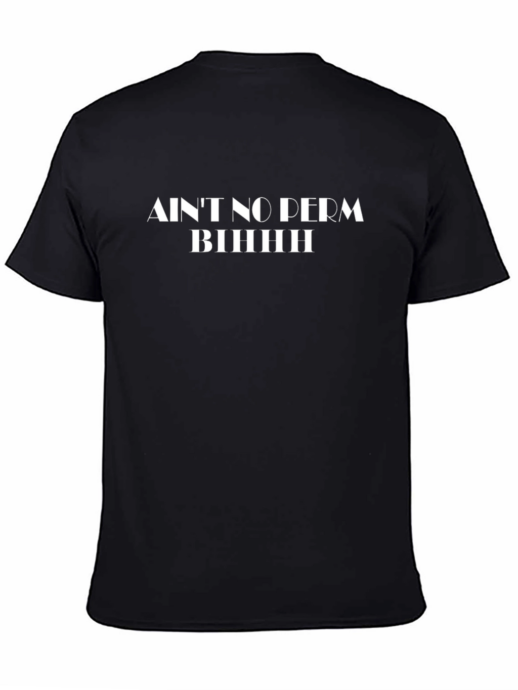 Aint No Perm Biiiiih Black Graphic Tee