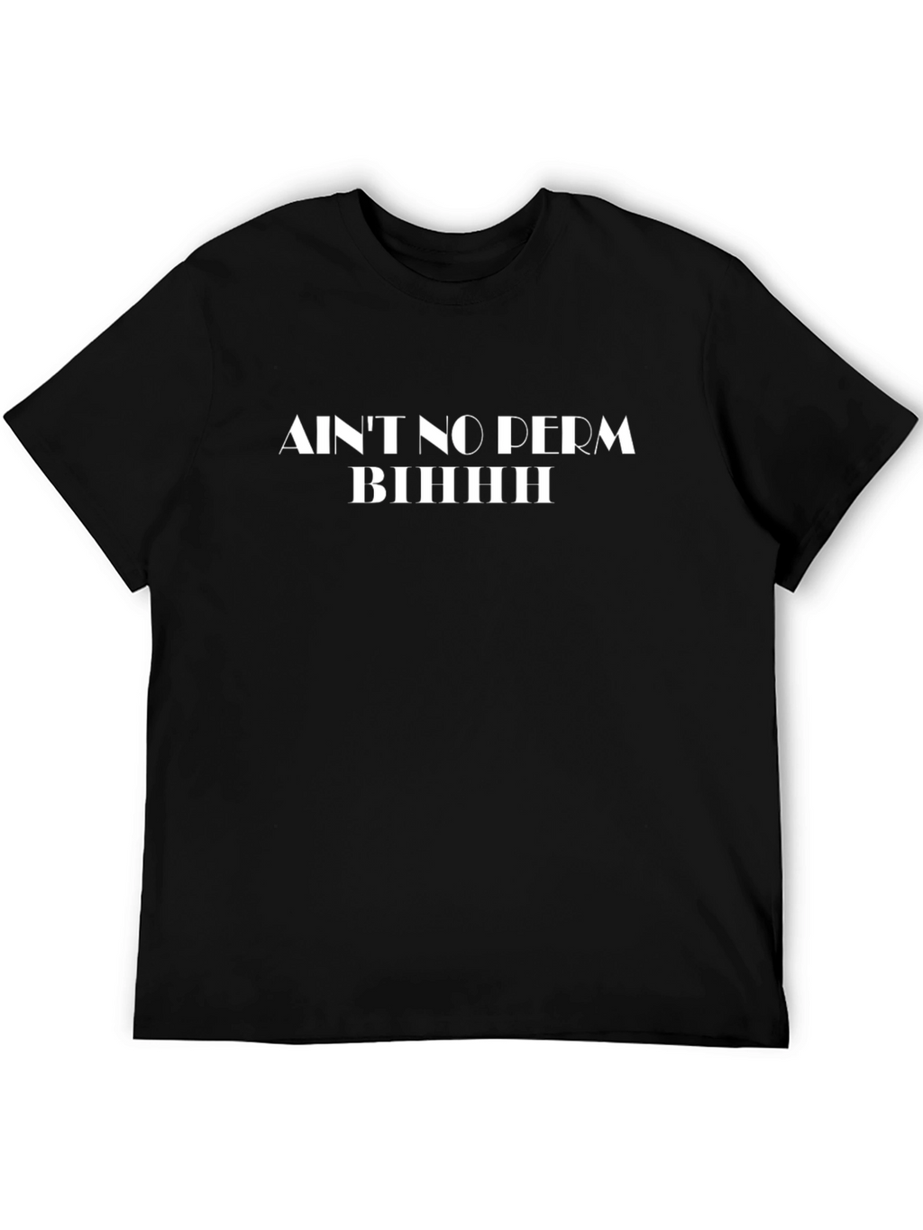 Aint No Perm Biiiiih Black Graphic Tee