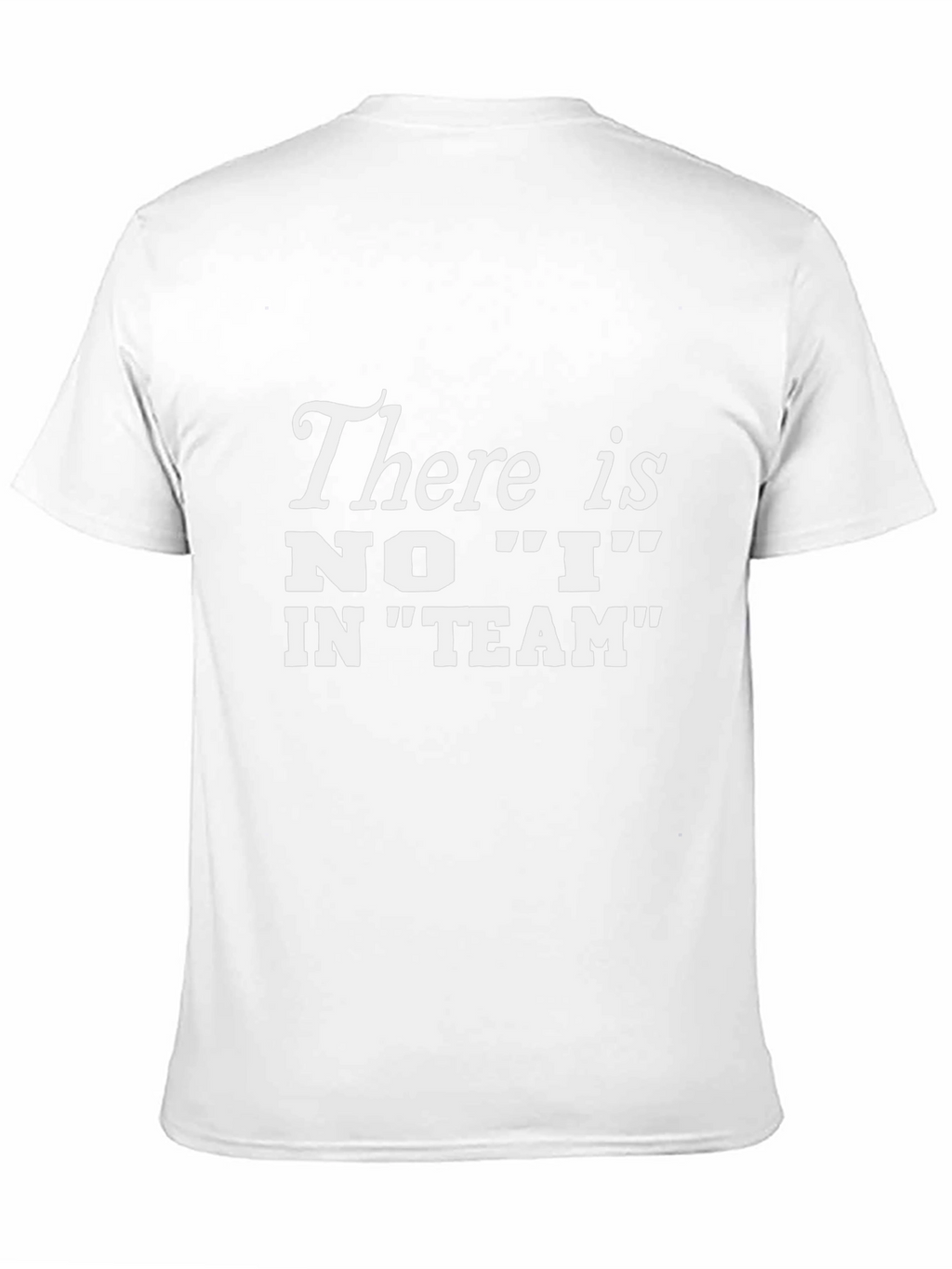 There is No I In Team T-Shirt