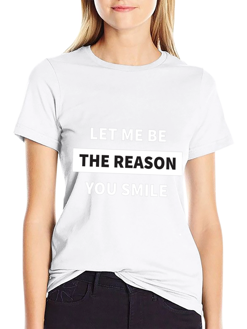 Let Me Be The Reason You Smile T-Shirt