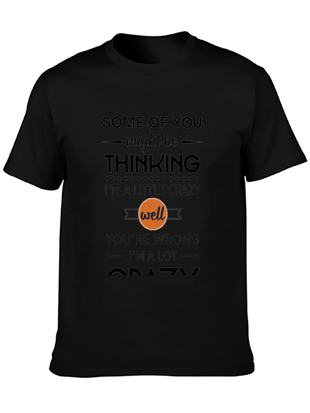 Crazy Statement T-Shirt - Humor Tee