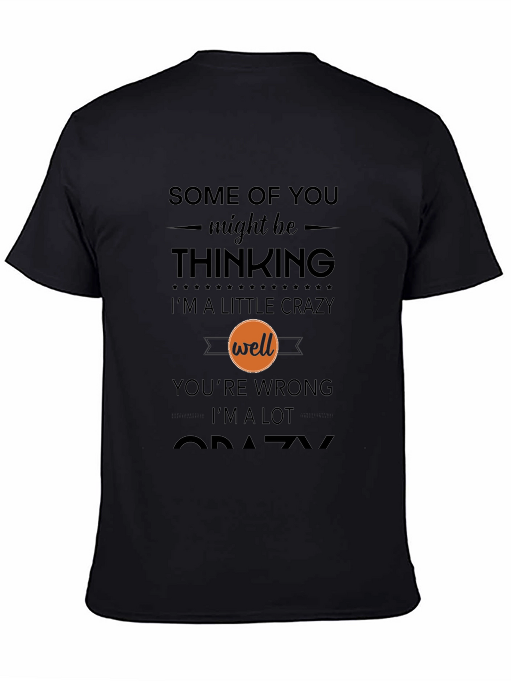 Crazy Statement T-Shirt - Humor Tee