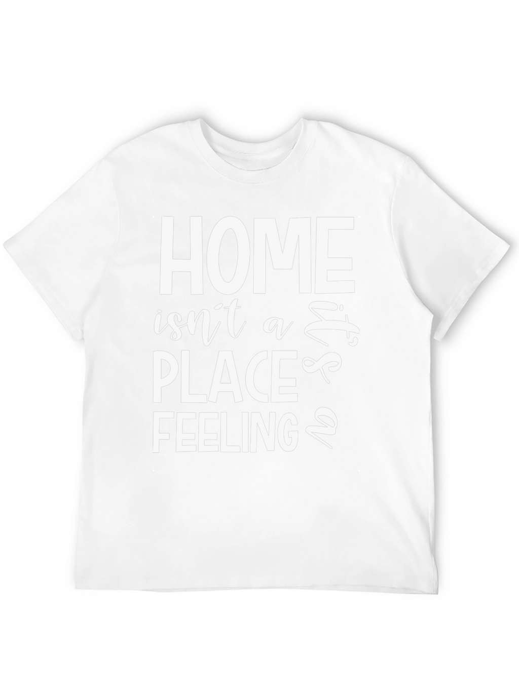Home is a Feeling T-Shirt