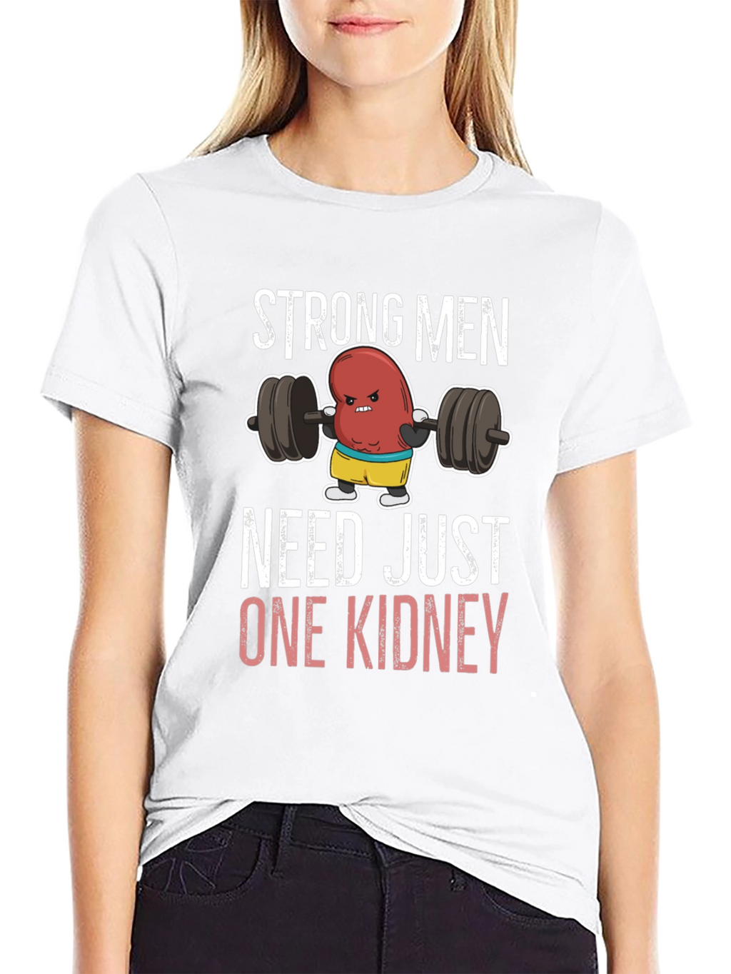Funny Strong Men Need Just One Kidney T-Shirt