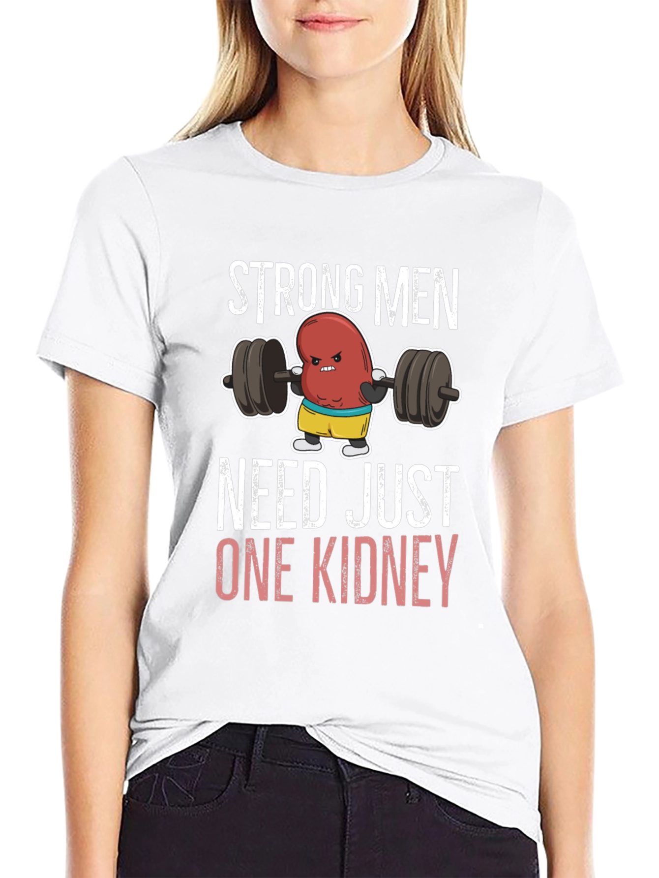 Funny Strong Men Need Just One Kidney T-Shirt