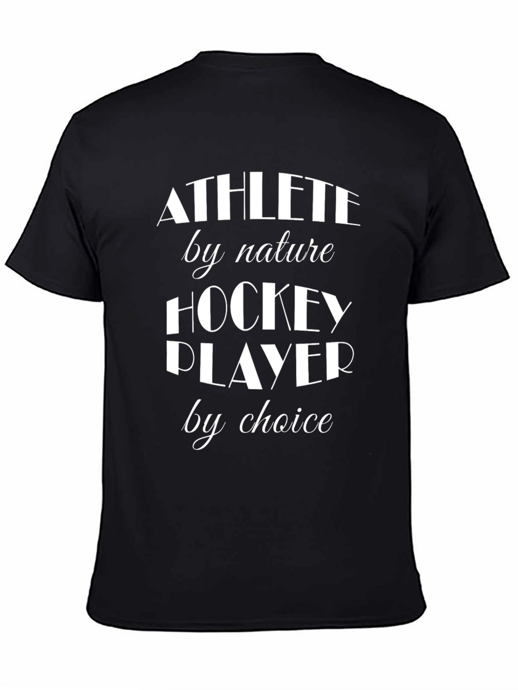 Athlete by Nature Hockey Player by Choice T-Shirt