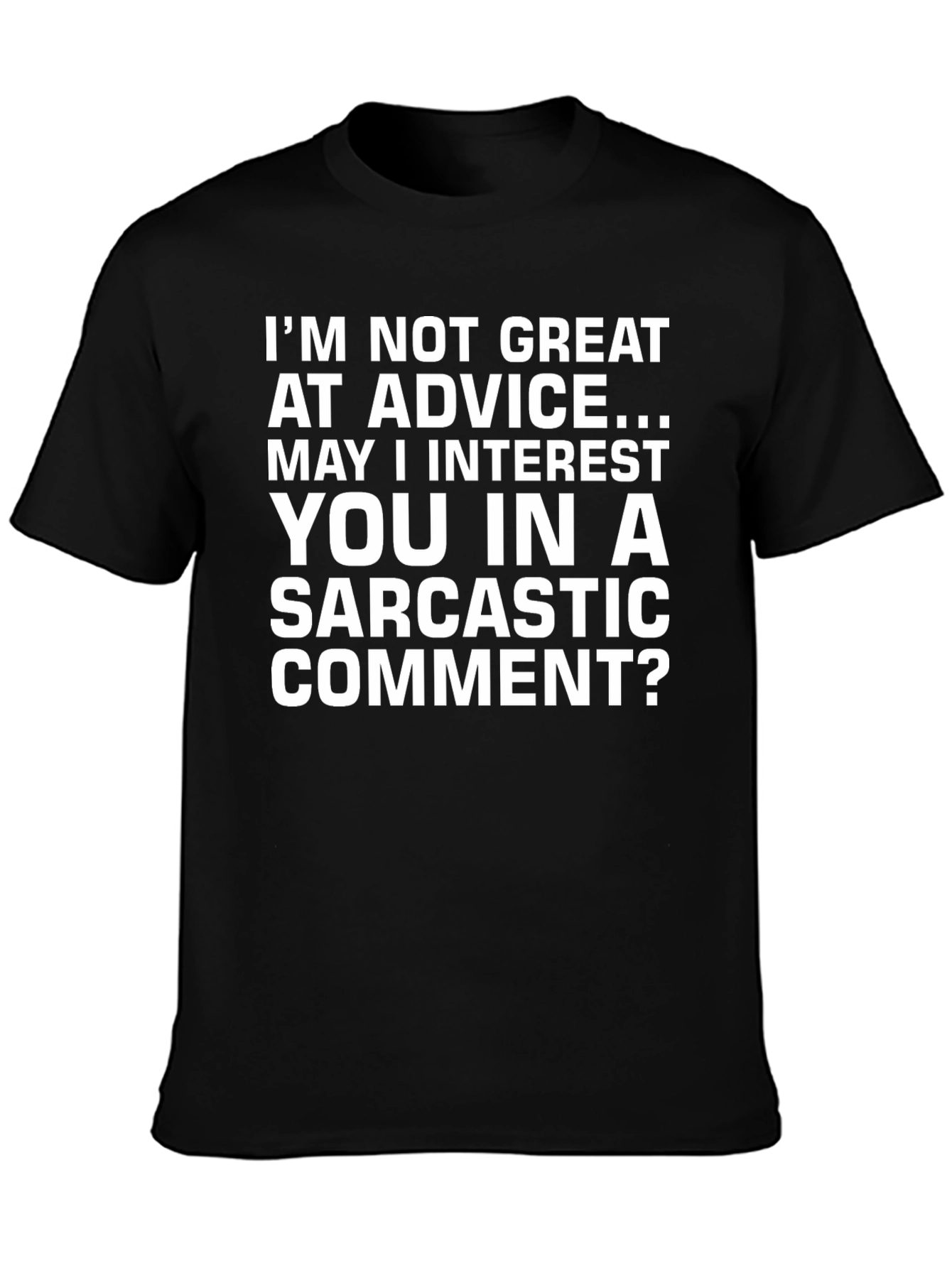 Sarcastic Comment T-Shirt - Funny Graphic Tee