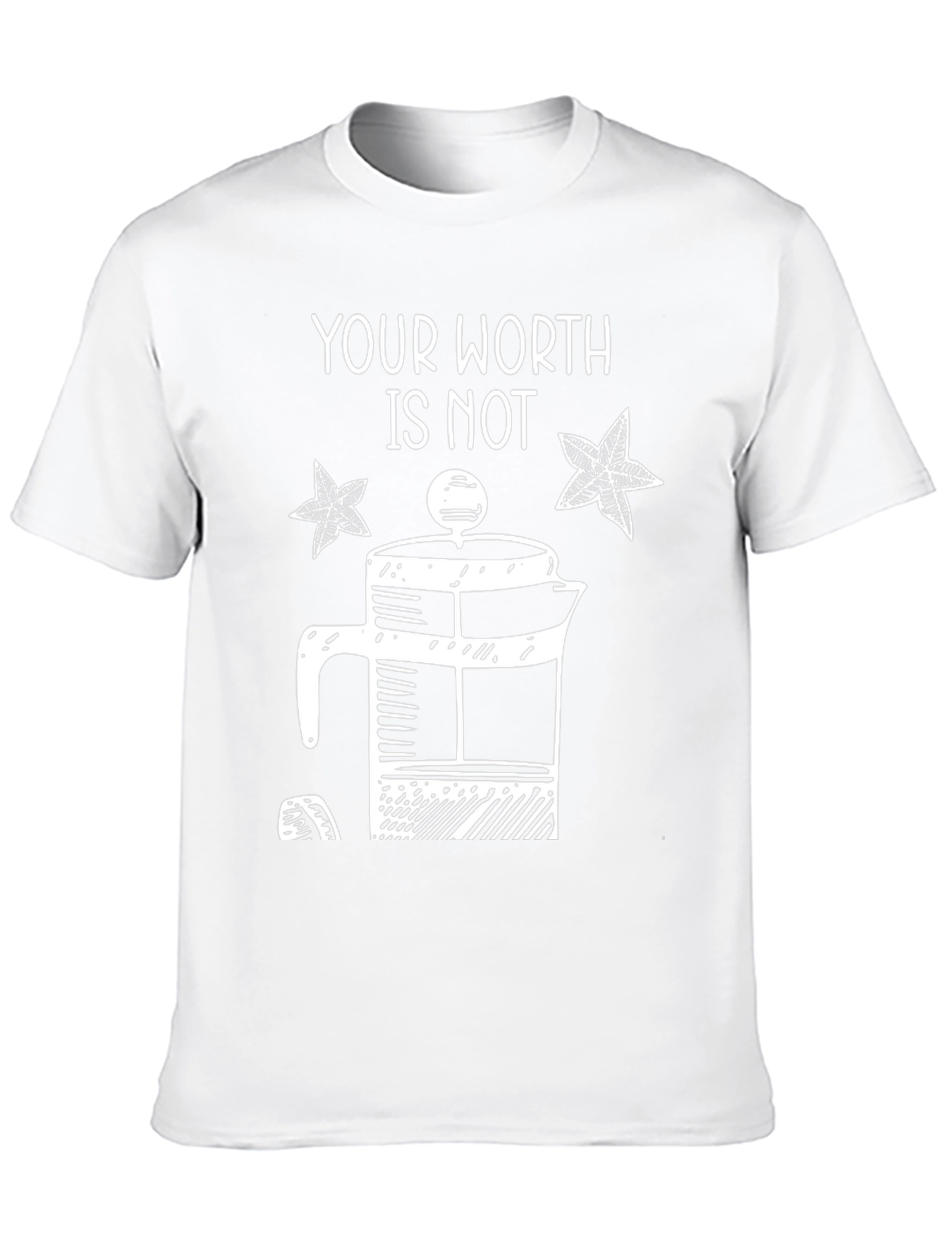 Your Worth Is Not French Press T-Shirt