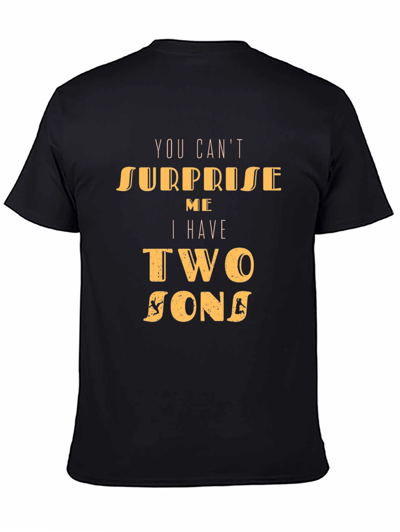 Dad Tee: You Cant Surprise Me Two Sons T-Shirt