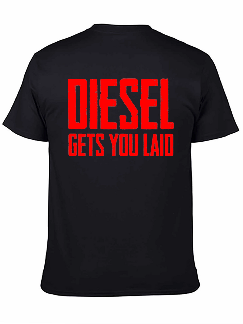 Diesel Gets You Laid T-Shirt - Bold Statement Tee