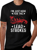 Im Just Here For The Lead Strokes T-Shirt