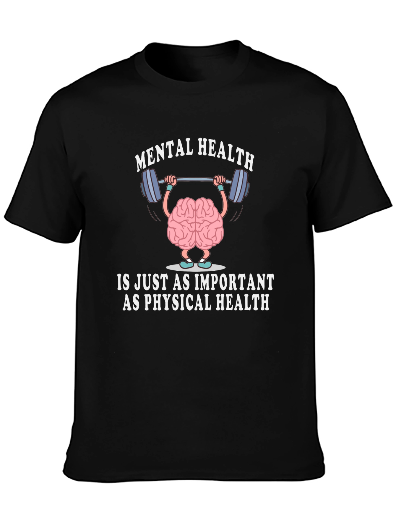 Mental Health is Just As Important T-Shirt