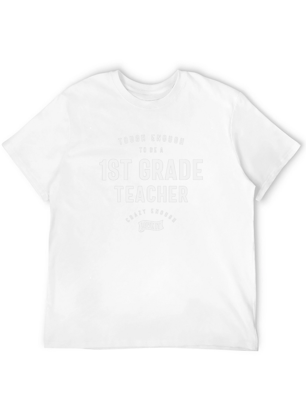 1st Grade Teacher T-Shirt: Tough & Crazy Enough