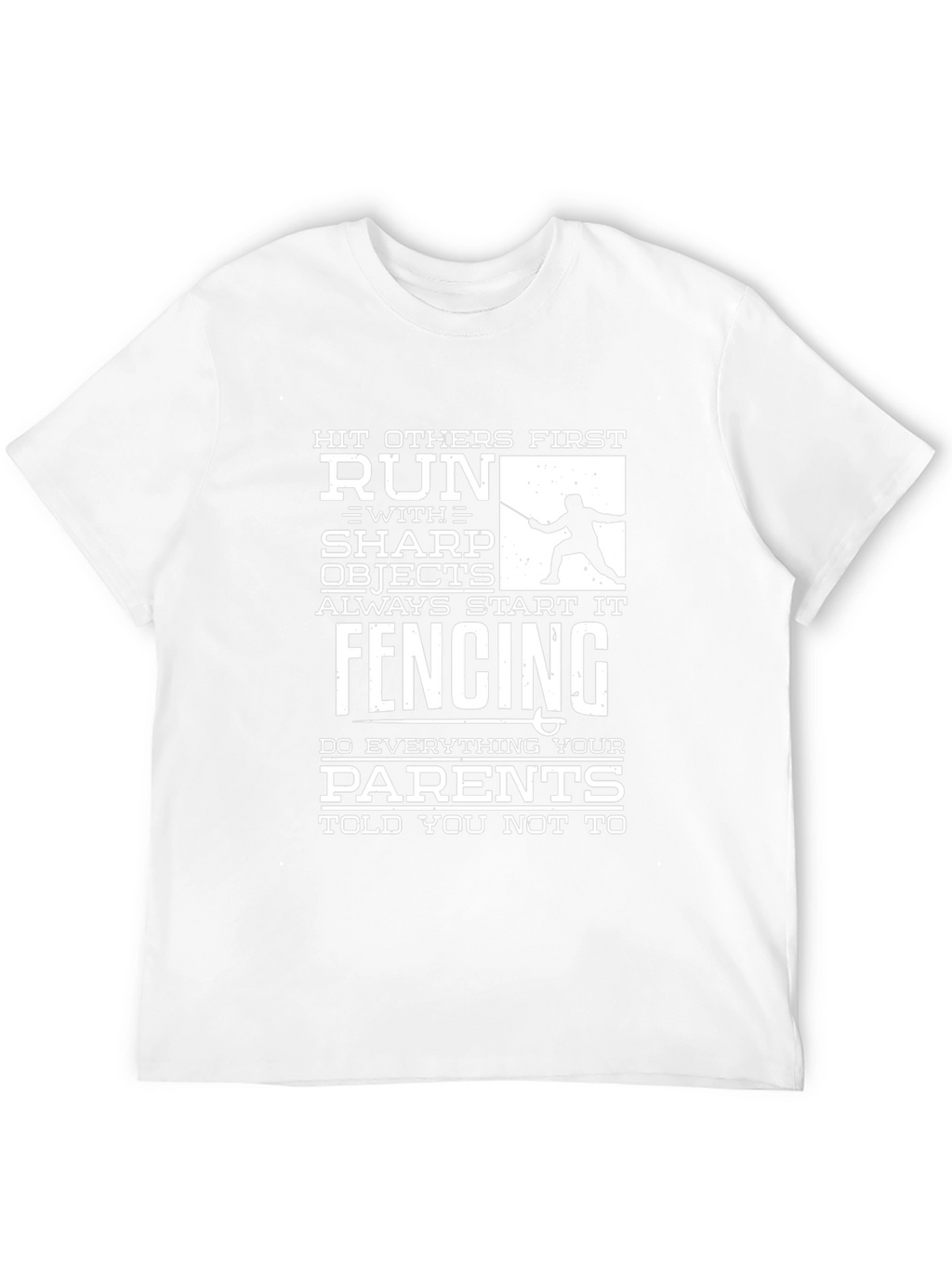 Funny Fencing T-Shirt: Hit First Run With Sharp Objects