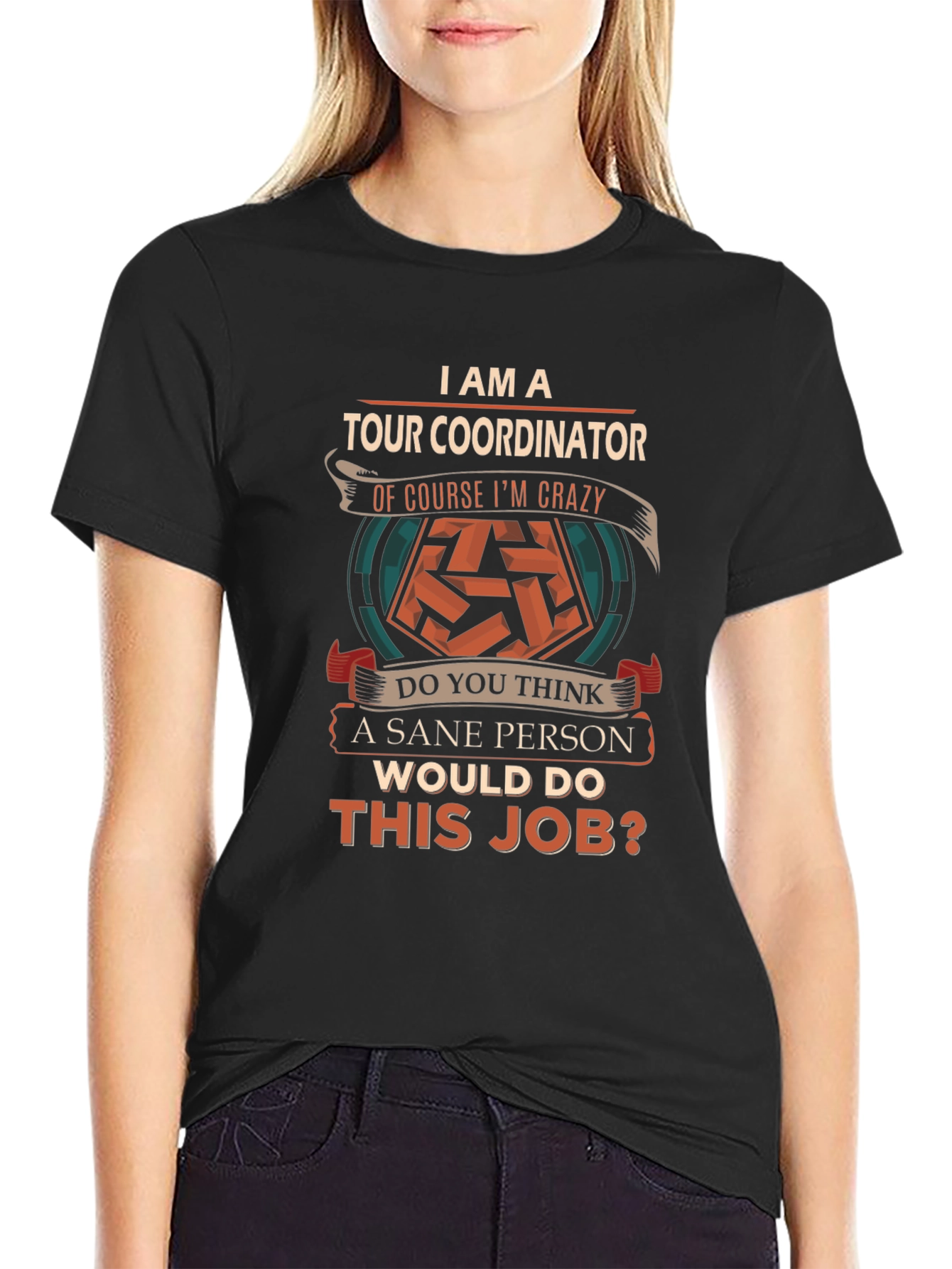 I AM A Tour Coordinator T-Shirt Crazy Sane Person Job