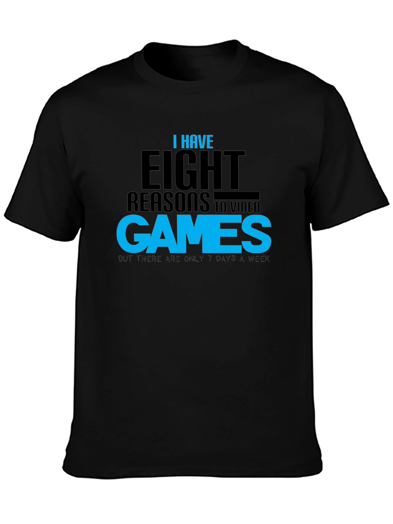 Funny Gamer T-Shirt: Eight Reasons Video Games