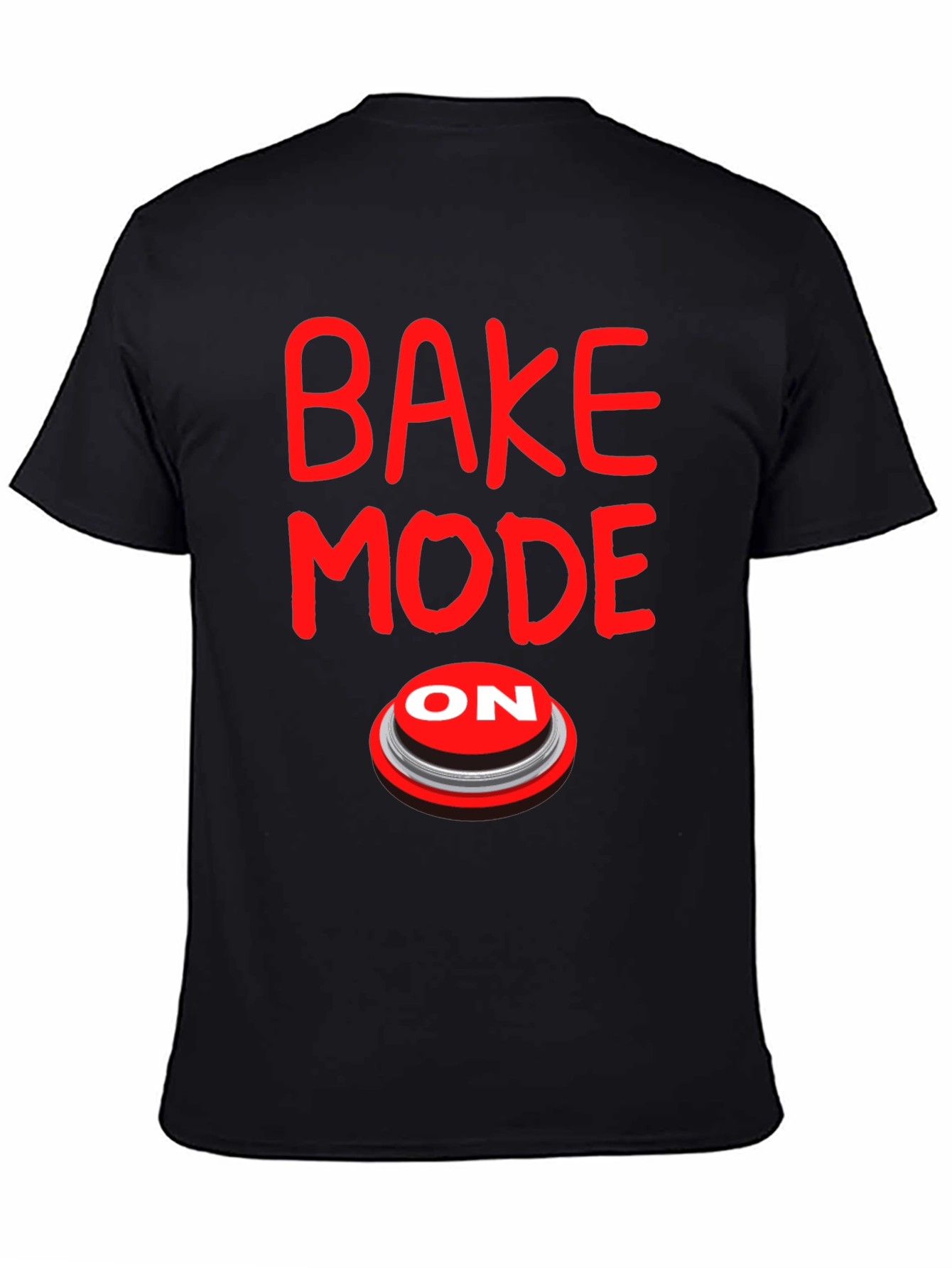 Bake Mode ON T-Shirt - Funny Baking Gift
