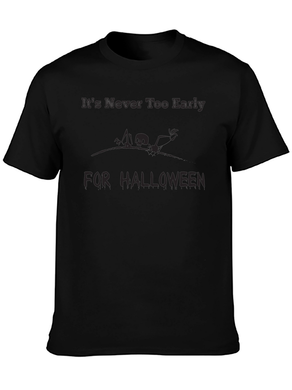 Halloween T-Shirt - Its Never Too Early