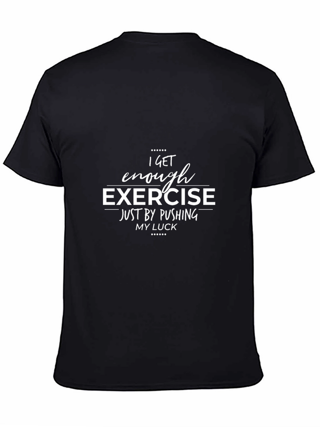 Funny Exercise T-Shirt - Pushing My Luck Graphic Tee
