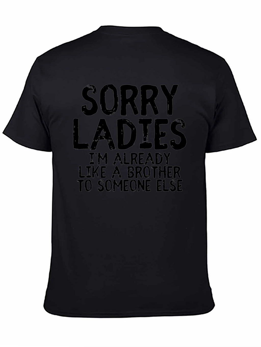 Sorry Ladies T-Shirt - Already Like A Brother