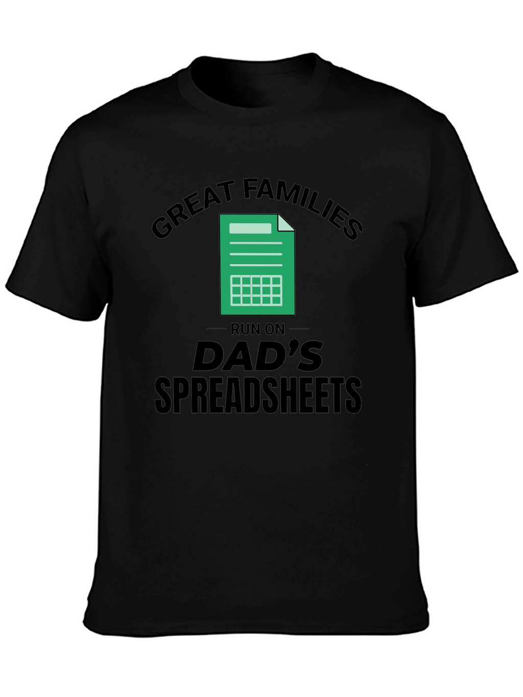 Great Families Dads Spreadsheet Black T-Shirt