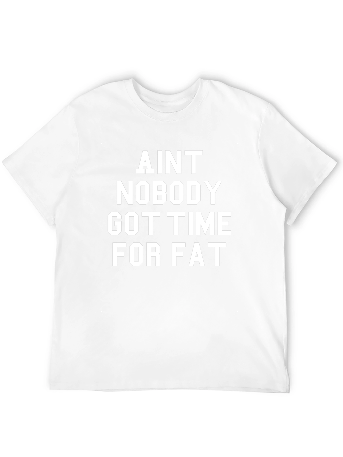 Aint Nobody Got Time for Fat Black T-Shirt