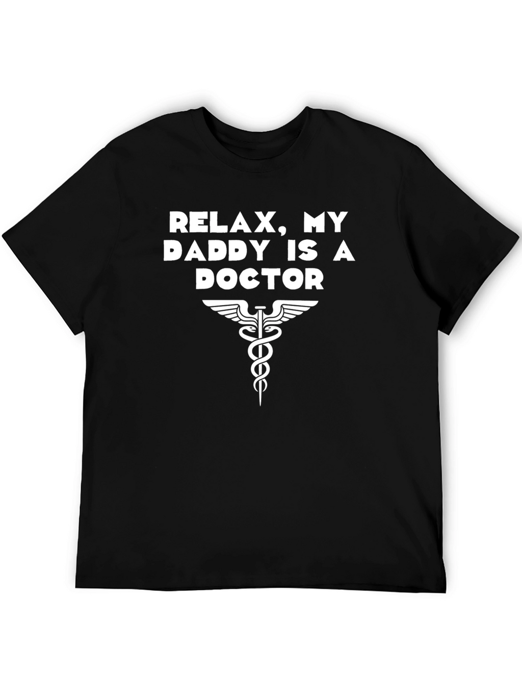 Relax My Daddy is a Doctor T-Shirt