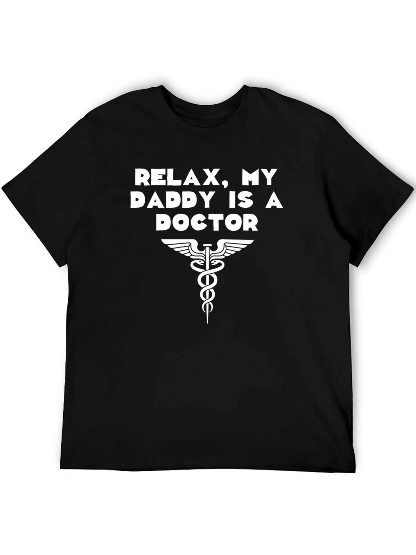 Relax My Daddy is a Doctor T-Shirt