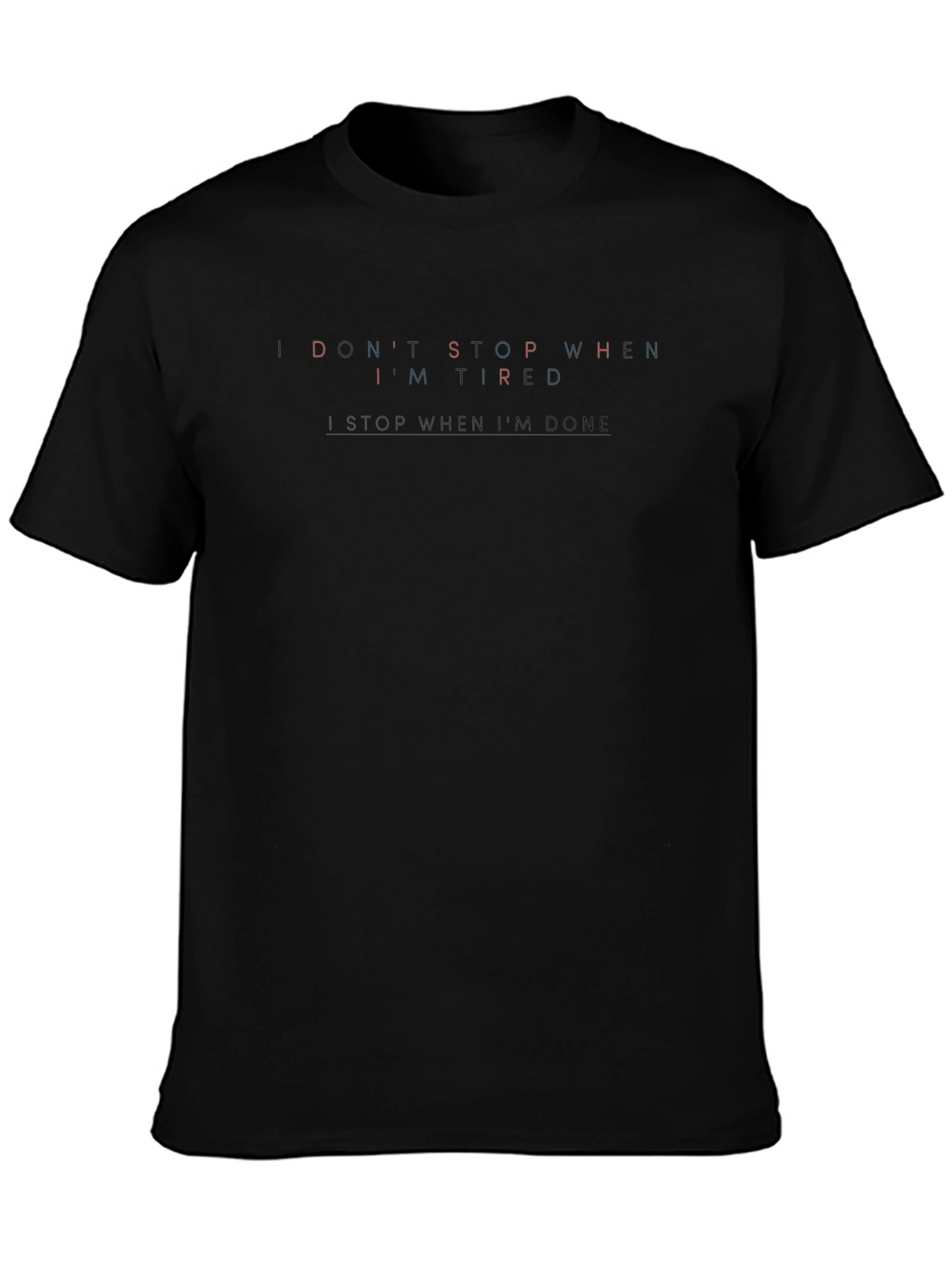 Dont Stop When Im Tired T-Shirt