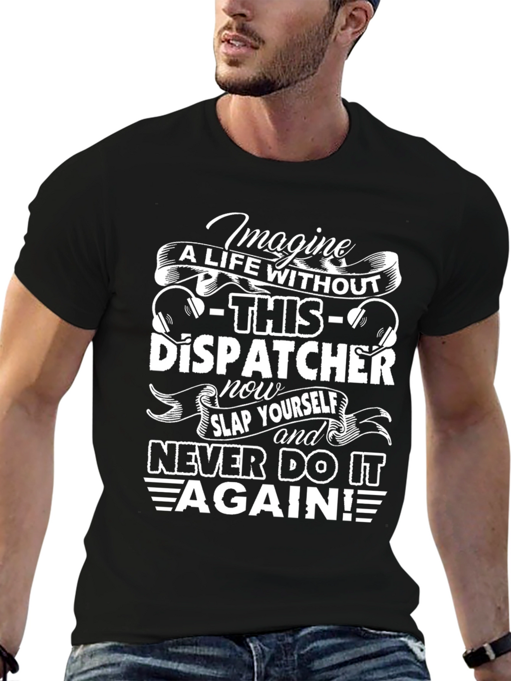 Dispatcher T-Shirt - Imagine A Life Without