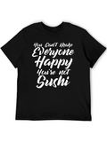 Funny Sushi T-Shirt - You Cant Make Everyone Happy