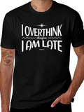 Overthink I am Late Funny Graphic T-Shirt