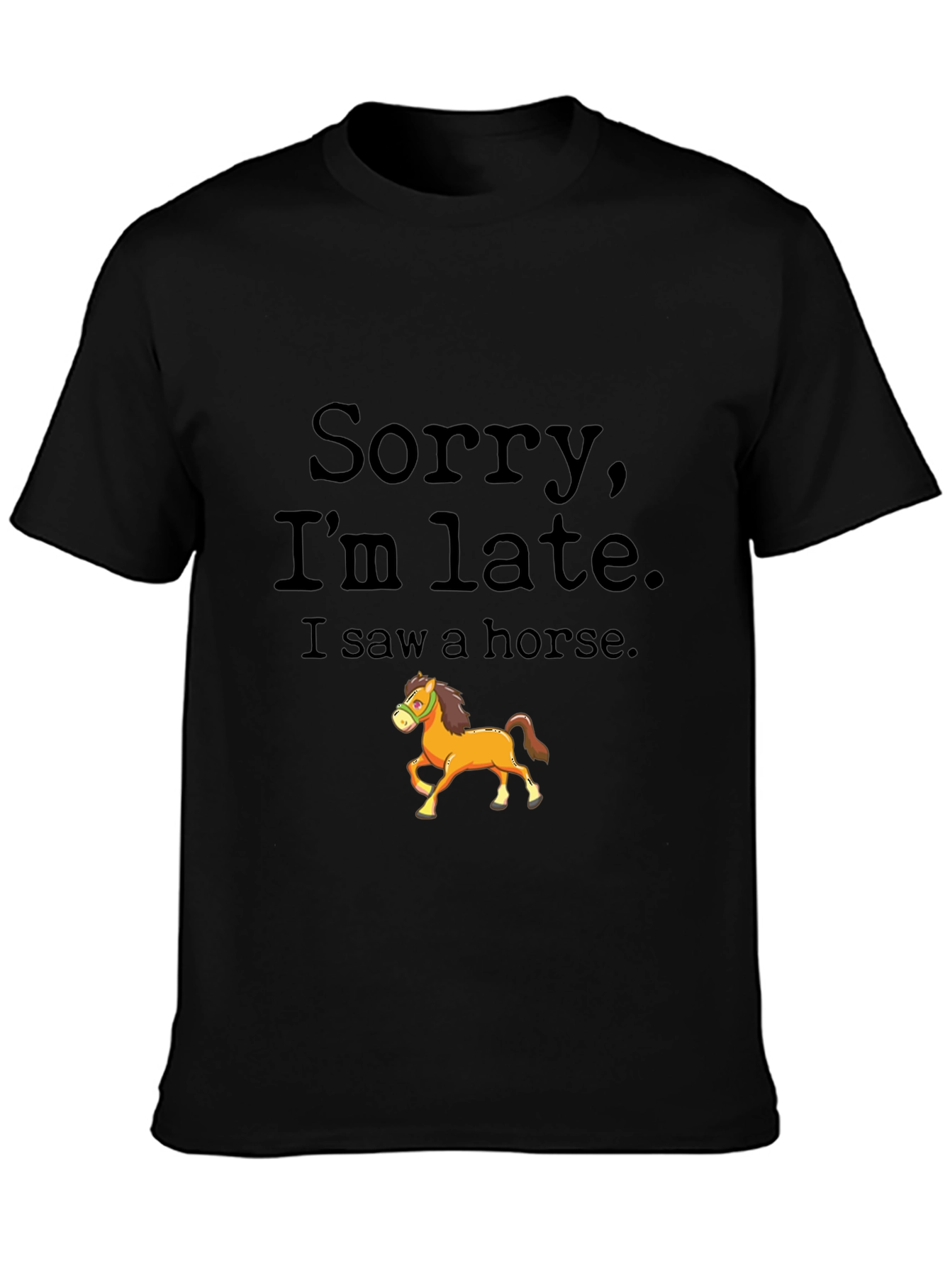 Sorry Im Late Horse Graphic Tee
