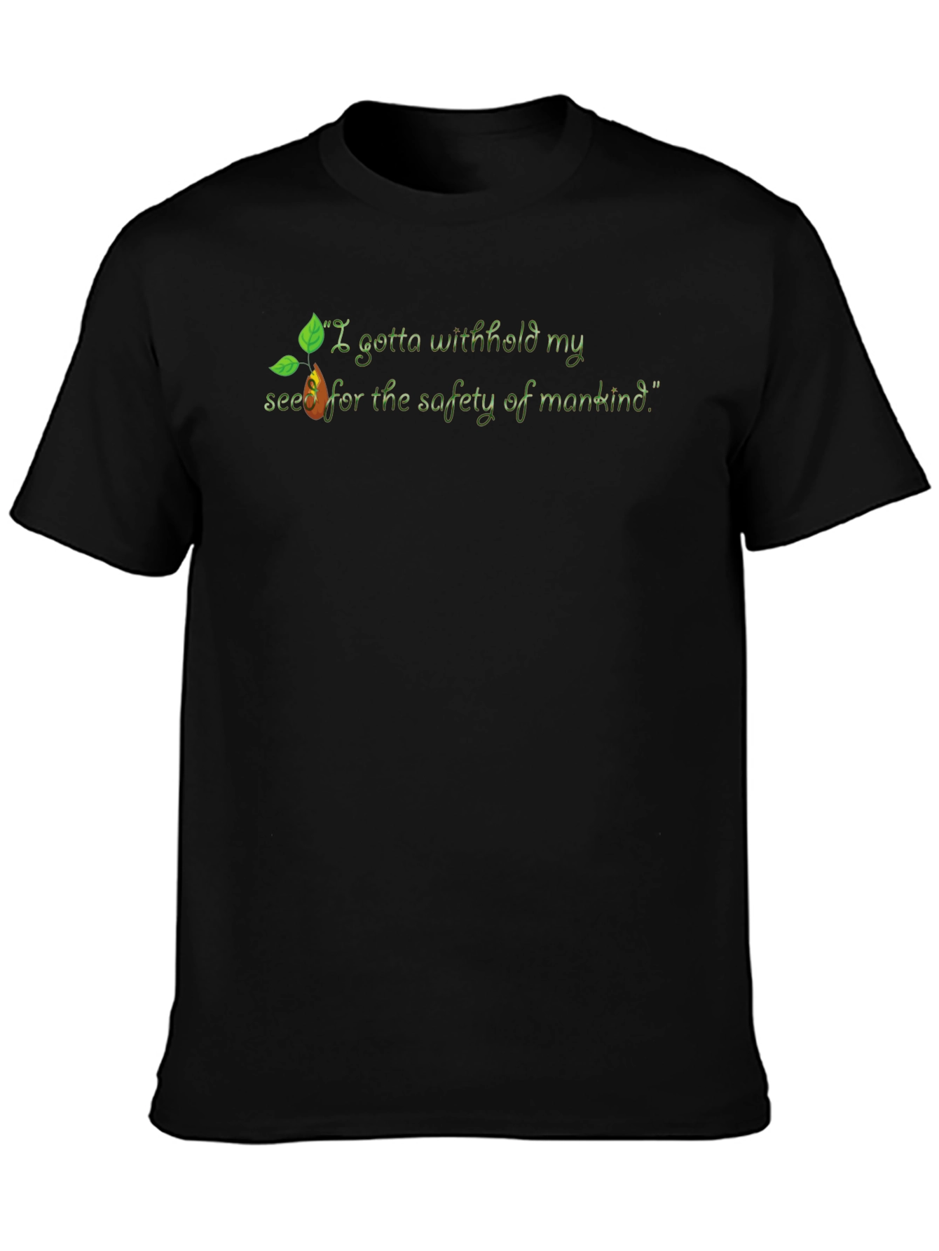 I Gotta Withhold My Seed T-Shirt