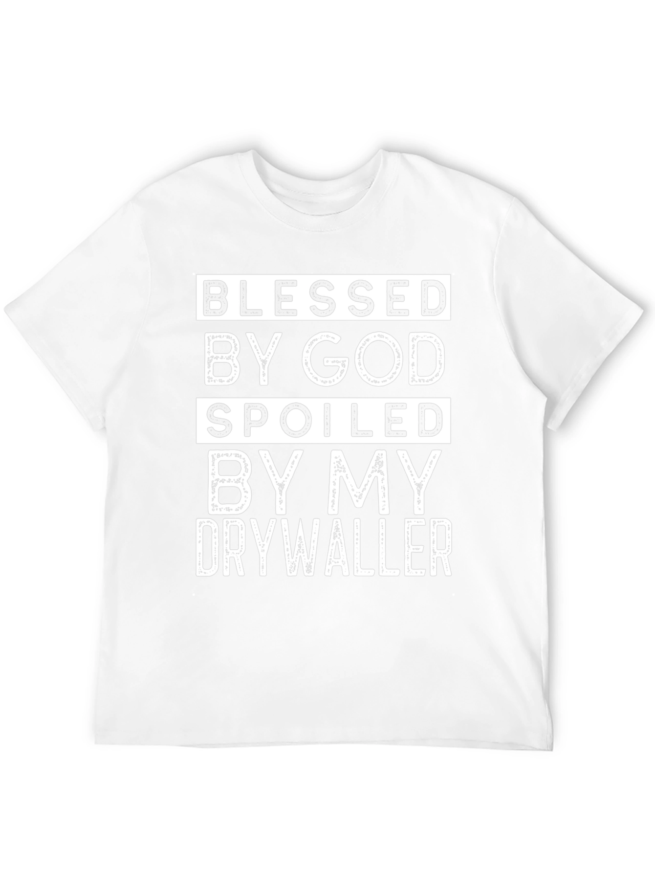 Blessed by God Spoiled Drywaller Black T-Shirt