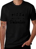 Pizza is My Valentine - Graphic T-Shirt