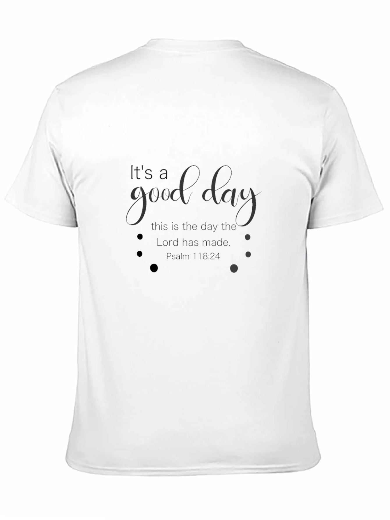 Good Day Psalm 118:24 T-Shirt
