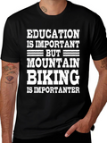 Mountain Biking T-Shirt - Education Is Important