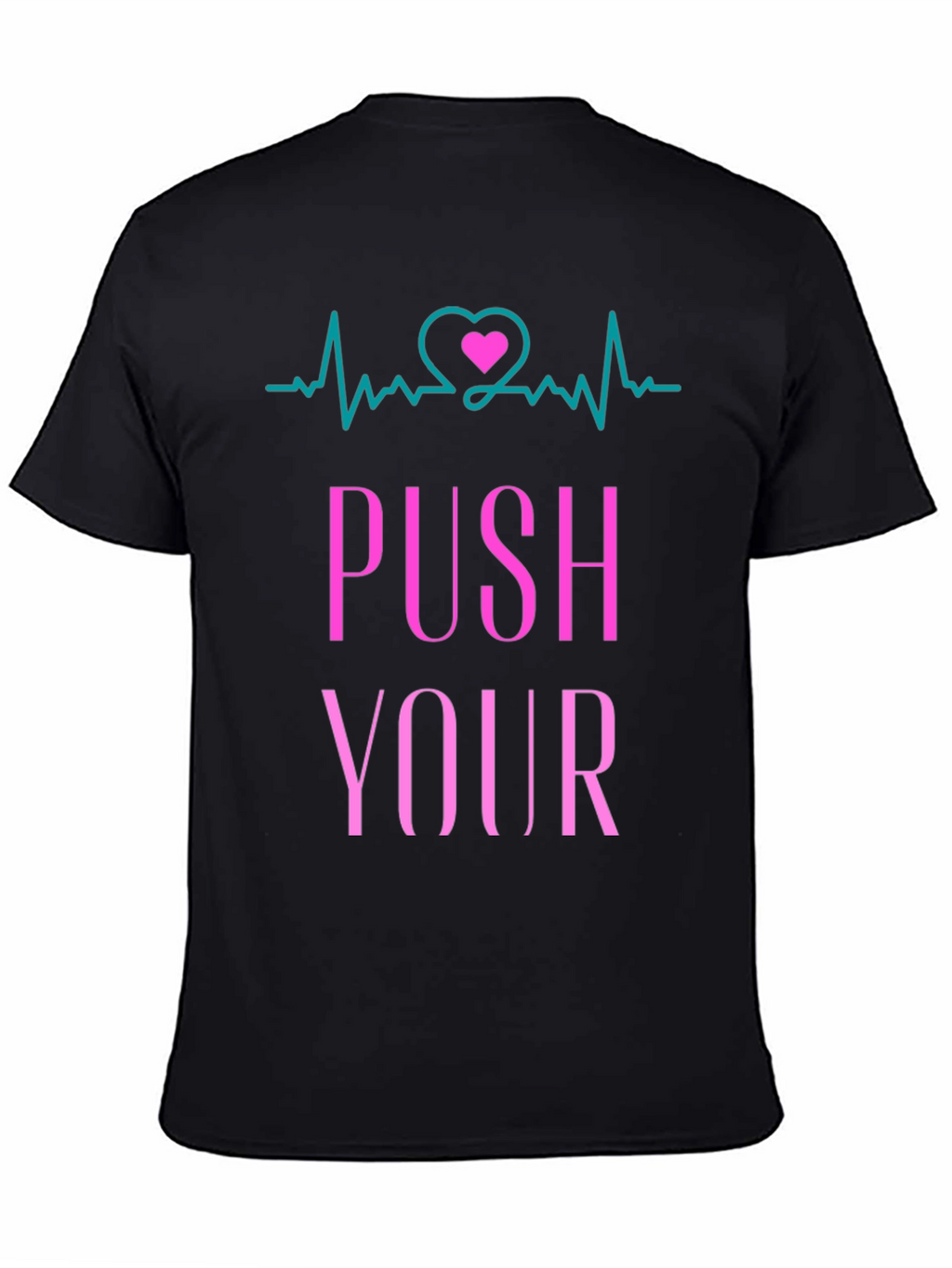 Push Yourself T-Shirt - Heartbeat Design