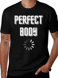 Perfect Body Loading Funny Graphic T-Shirt
