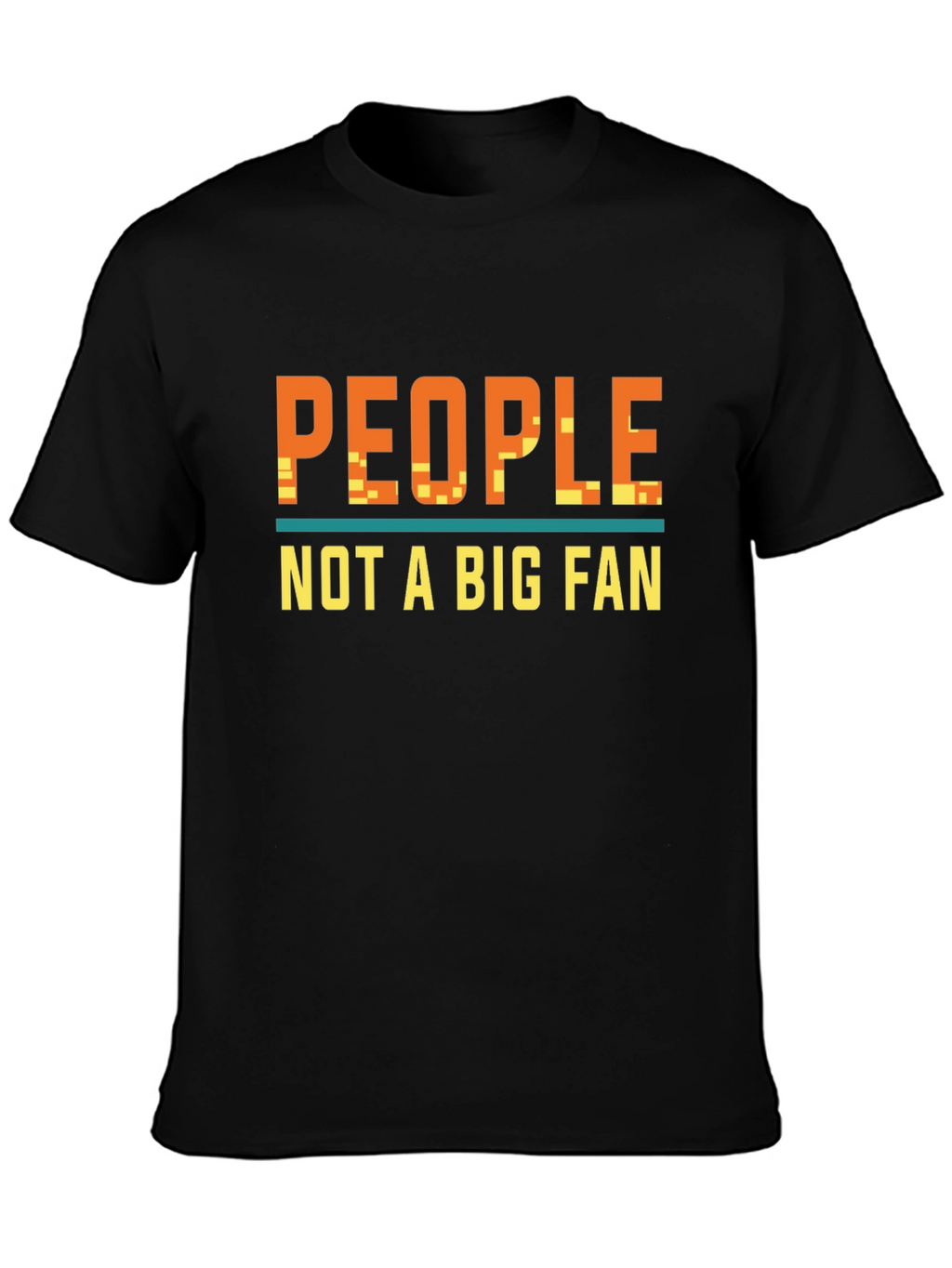 People Not A Big Fan Graphic T-Shirt