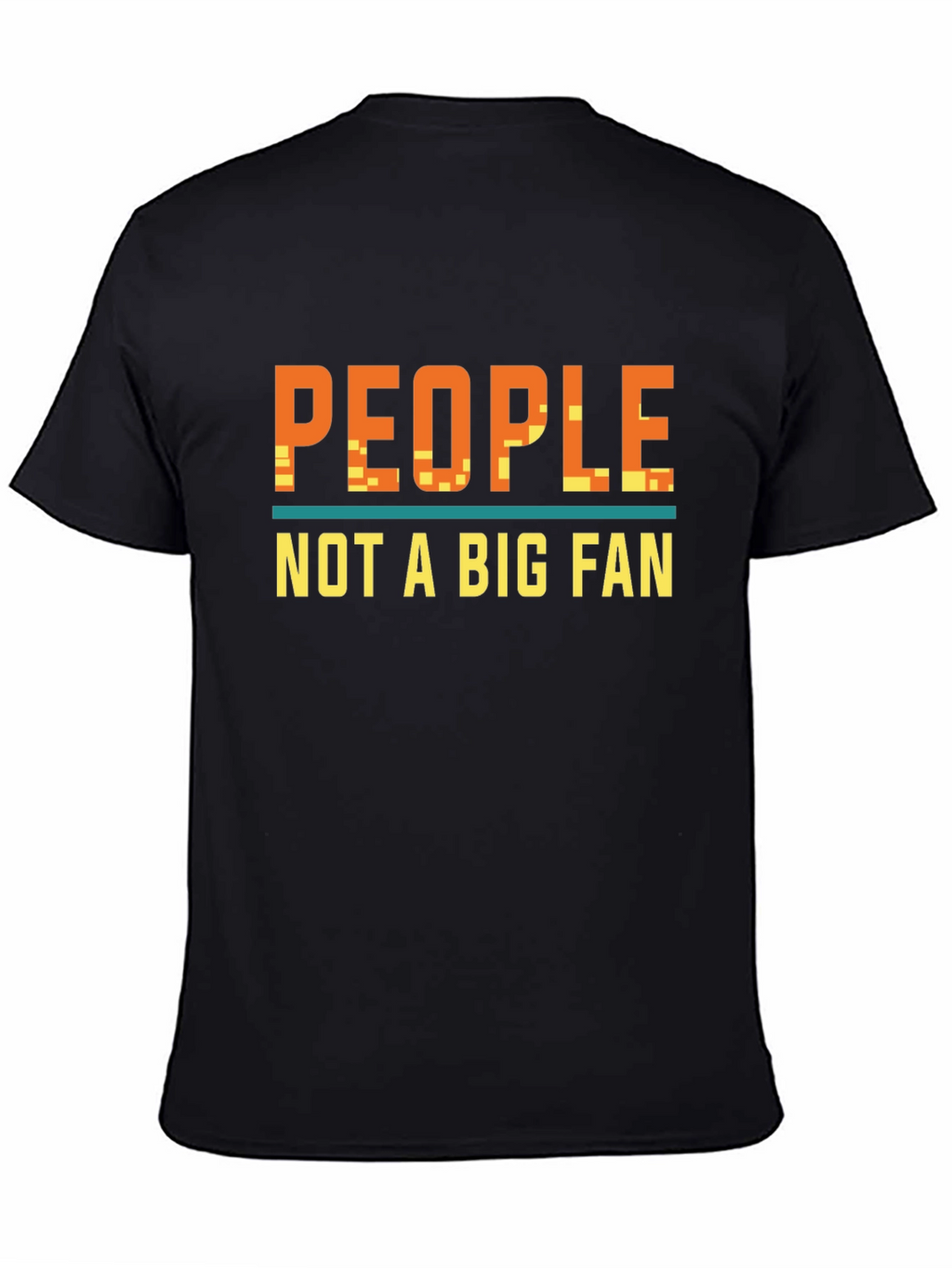 People Not A Big Fan Graphic T-Shirt