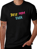 Best Mom Ever T-Shirt - Black Graphic Tee