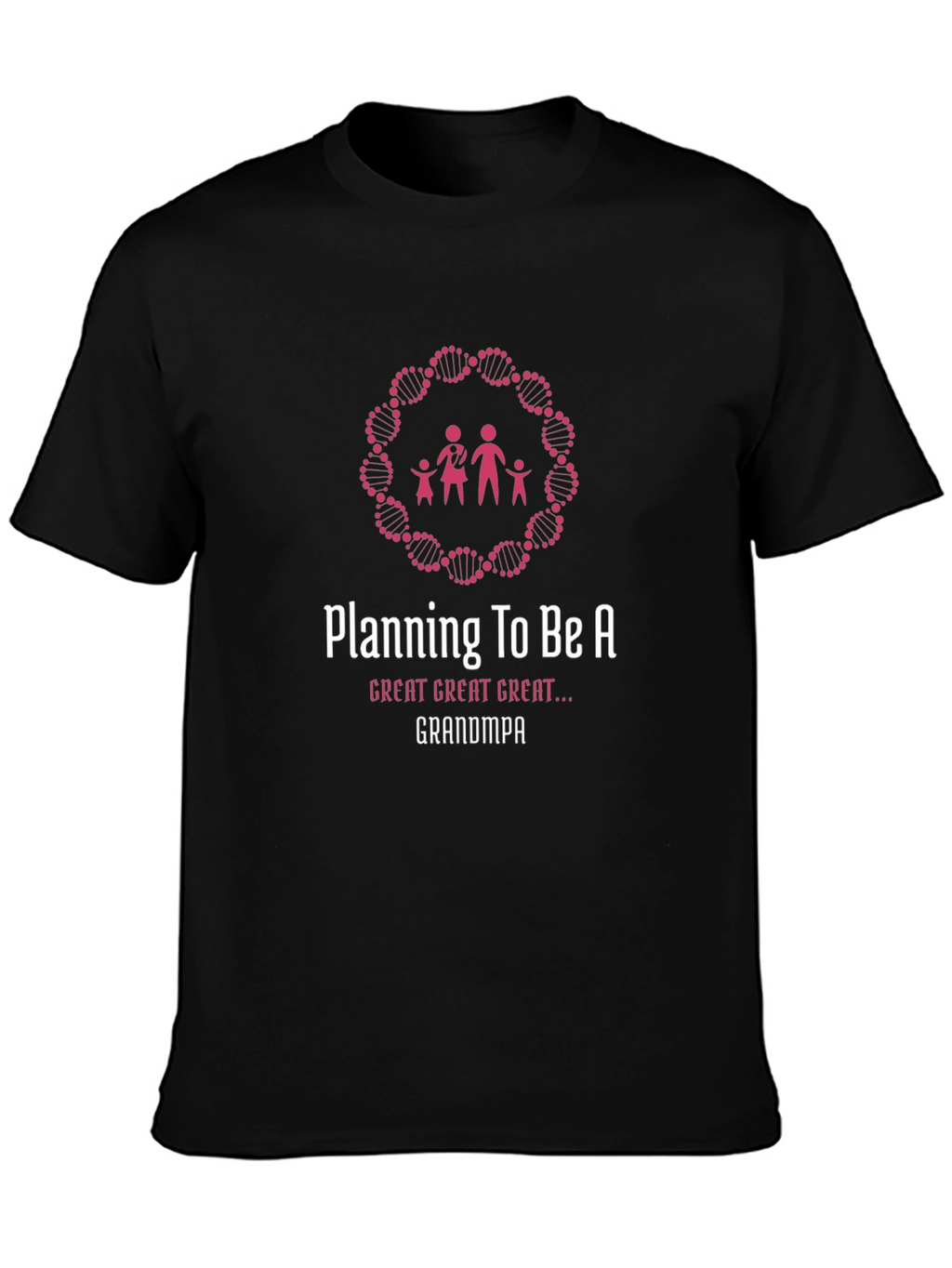 Planning To Be A Great Great Great Grandpa T-Shirt